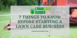 7 Things to Know Before Starting a Lawn Care Business