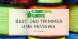 Best .080 Trimmer Line Reviews – 2021 Edition