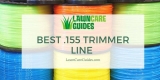 Best .155 Trimmer Line For Weed Eaters – 2021 Edition
