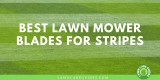 Best Lawn Mower Blades for Stripes