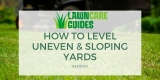 How To Level Uneven & Sloping Yards – Leveling Lawns Guide